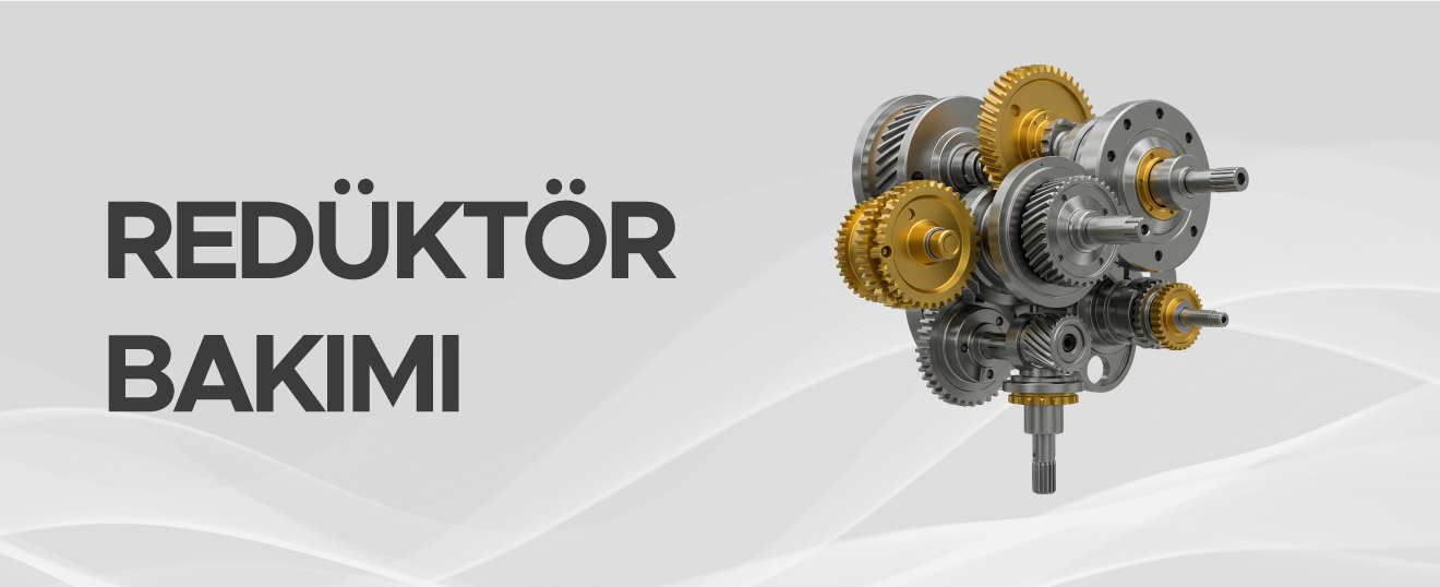 Redüktör Bakımı