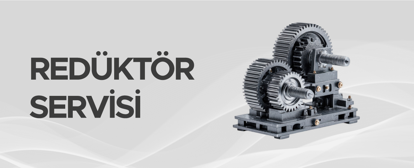 Redüktör Servisi